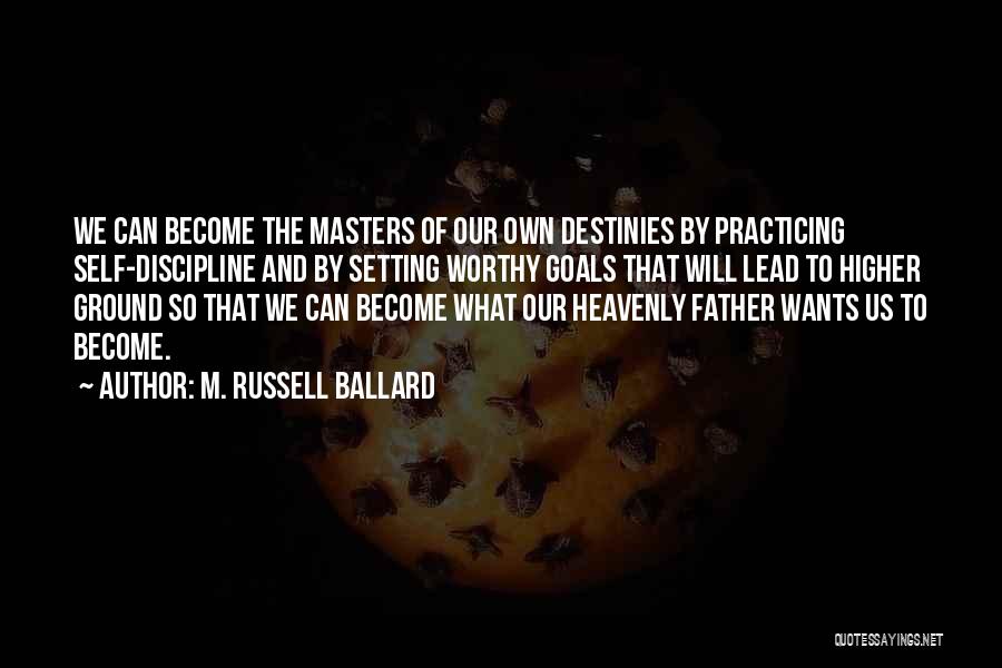 Setting Higher Goals Quotes By M. Russell Ballard