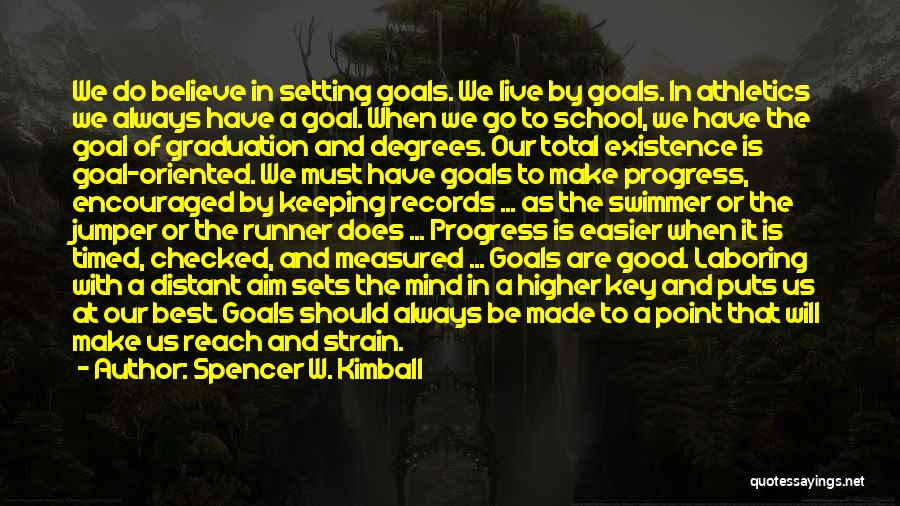 Setting Higher Goals Quotes By Spencer W. Kimball