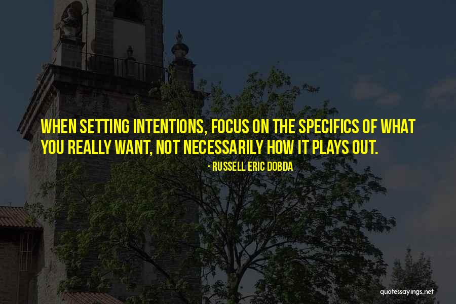 Setting Intention Quotes By Russell Eric Dobda Setting Intention Quotes By Russell Eric Dobda