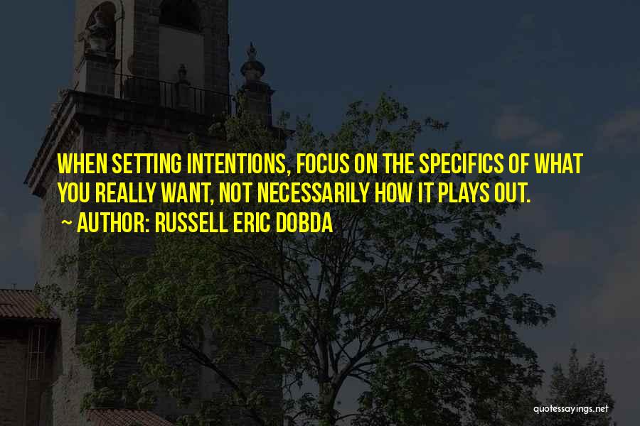 Setting Intentions Quotes By Russell Eric Dobda