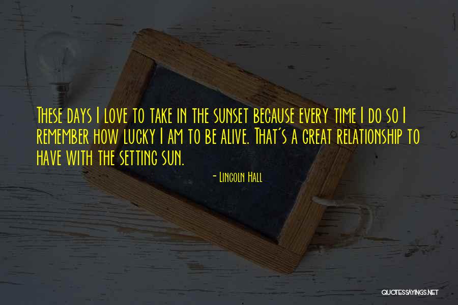 Setting Sun Love Quotes By Lincoln Hall Setting Sun Love Quotes By Lincoln Hall