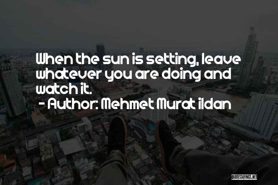 Setting Sun Quotes By Mehmet Murat Ildan