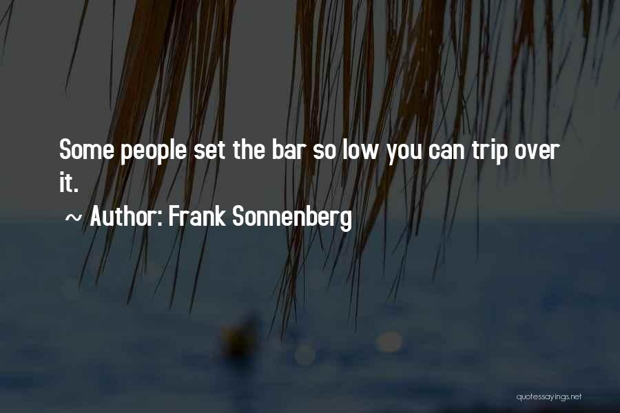 Setting The Bar Quotes By Frank Sonnenberg