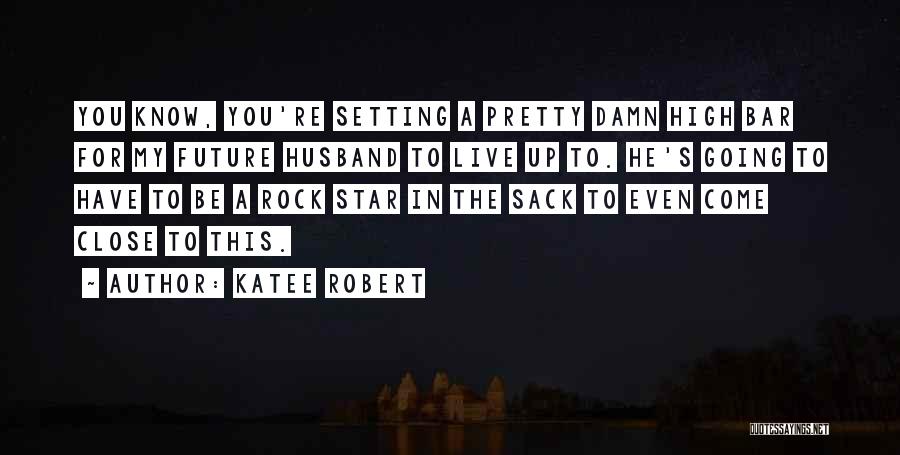 Setting The Bar Quotes By Katee Robert