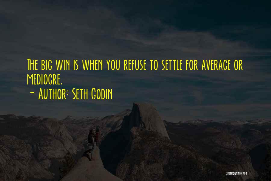 Settle For Average Quotes By Seth Godin