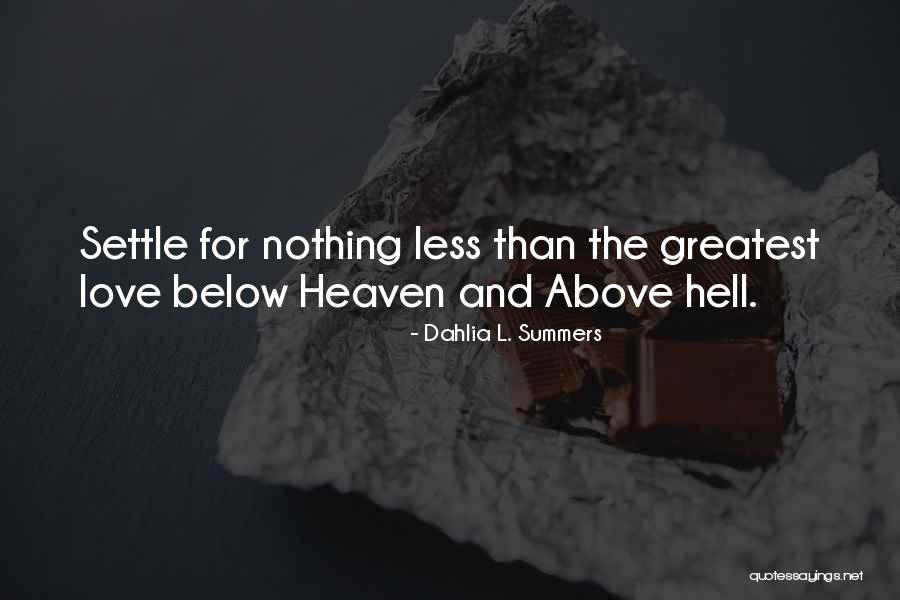 Settle For Nothing Less Quotes By Dahlia L. Summers Settle For Nothing Less Quotes By Dahlia L. Summers