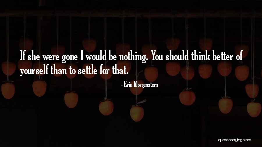 Settle For Nothing Less Quotes By Erin Morgenstern Settle For Nothing Less Quotes By Erin Morgenstern