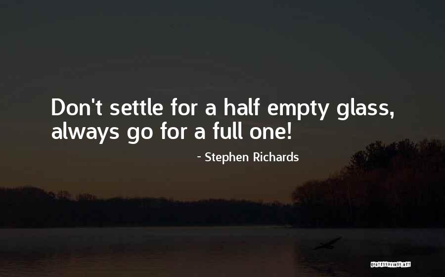 Settle For Nothing Less Quotes By Stephen Richards Settle For Nothing Less Quotes By Stephen Richards