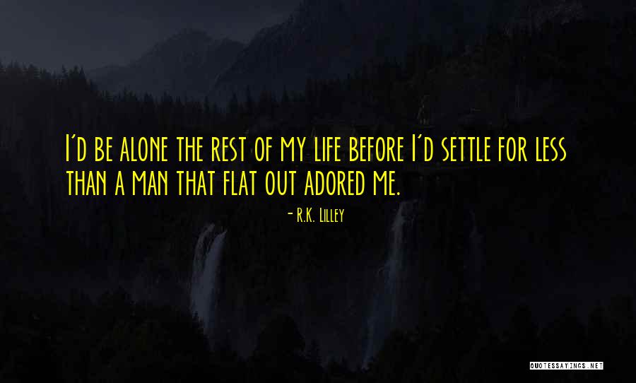 Settle Less Quotes By R.K. Lilley Settle Less Quotes By R.K. Lilley