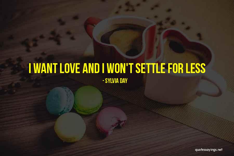 Settle Less Quotes By Sylvia Day Settle Less Quotes By Sylvia Day