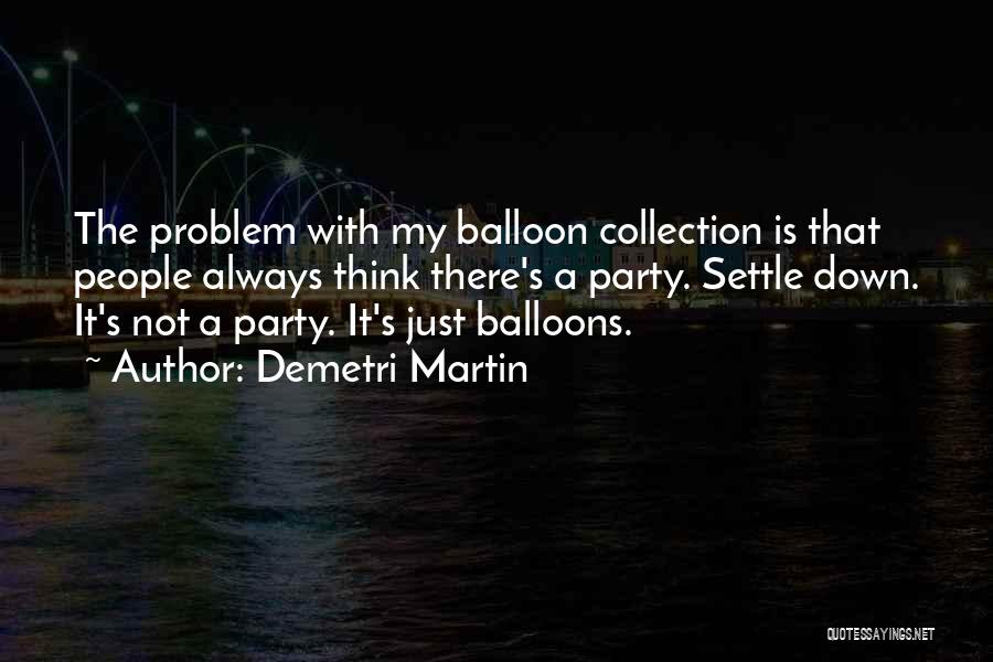 Settle Problem Quotes By Demetri Martin