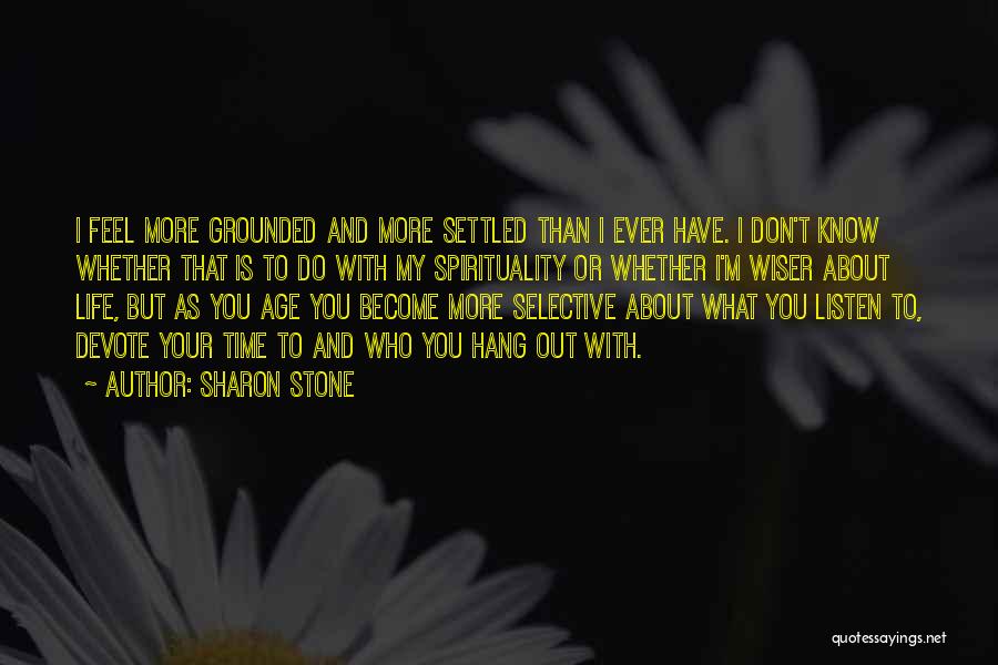 Settled Life Quotes By Sharon Stone