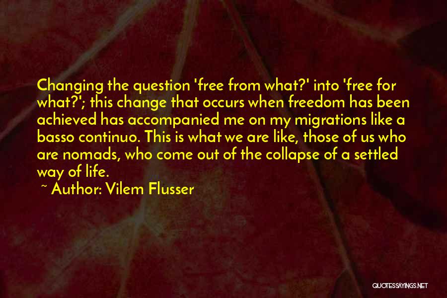 Settled Life Quotes By Vilem Flusser