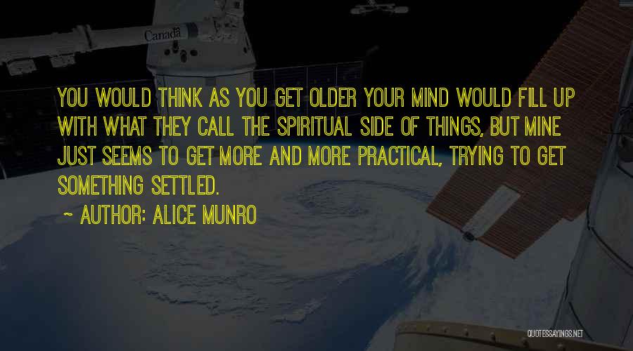 Settled Mind Quotes By Alice Munro
