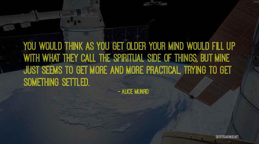 Settled Mind Quotes By Alice Munro