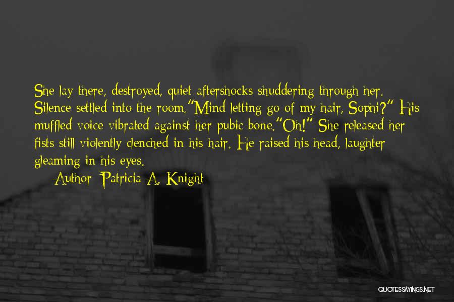 Settled Mind Quotes By Patricia A. Knight
