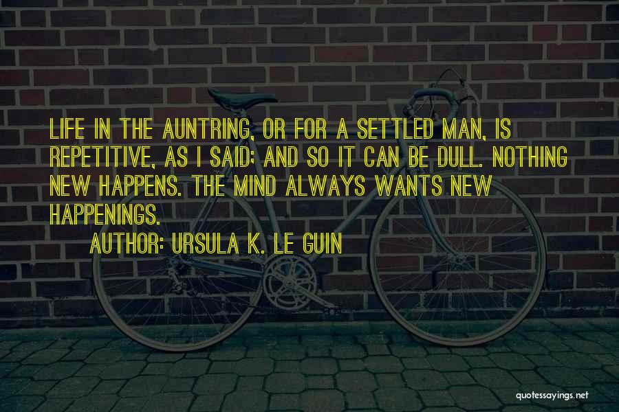 Settled Mind Quotes By Ursula K. Le Guin