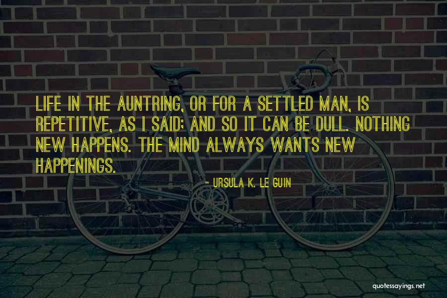 Settled Mind Quotes By Ursula K. Le Guin