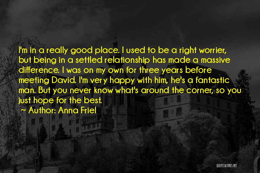 Settled Relationship Quotes By Anna Friel