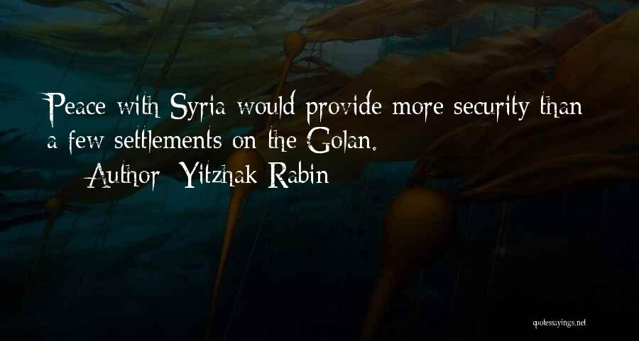 Settlements Quotes By Yitzhak Rabin