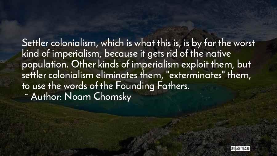 Settler Colonialism Quotes By Noam Chomsky