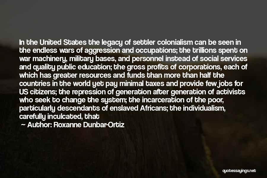 Settler Colonialism Quotes By Roxanne Dunbar-Ortiz