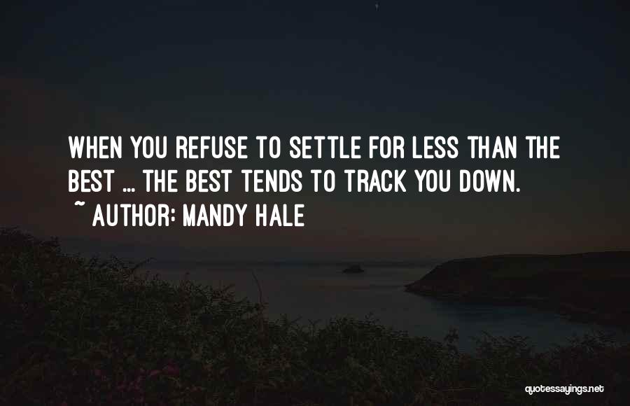 Settling Down For Less Quotes By Mandy Hale