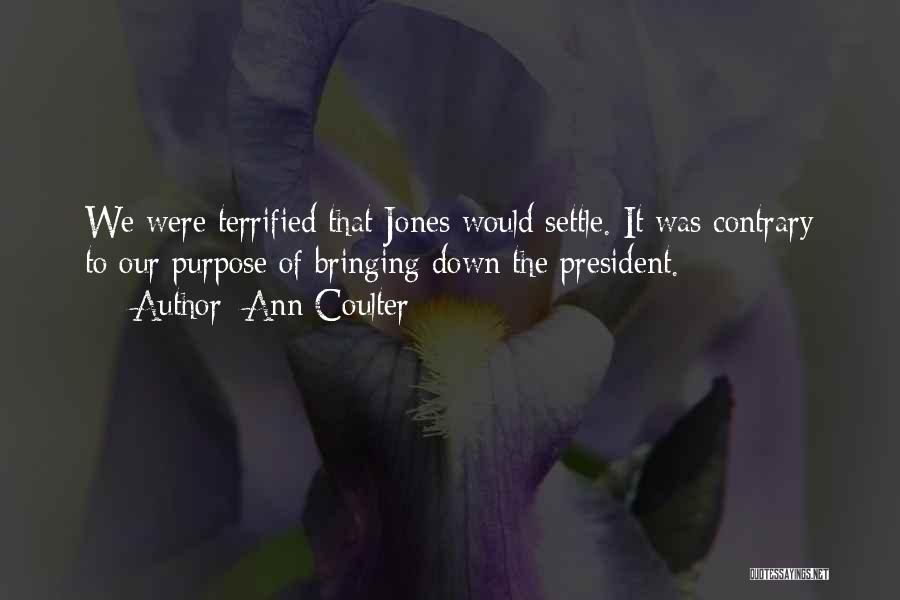 Settling Down Quotes By Ann Coulter