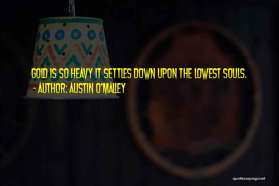 Settling Down Quotes By Austin O'Malley