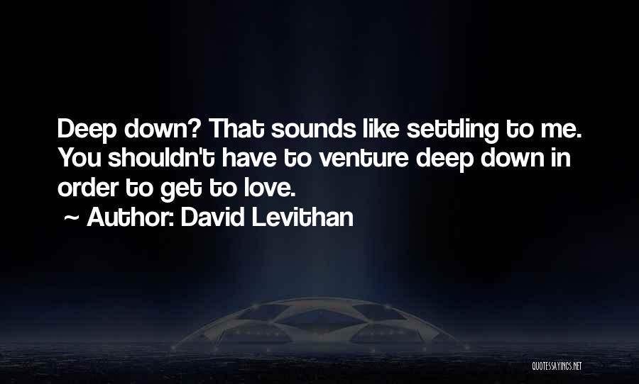 Settling Down Quotes By David Levithan