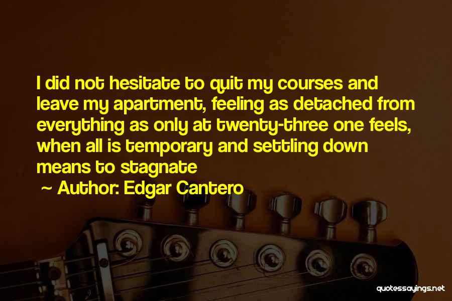 Settling Down Quotes By Edgar Cantero