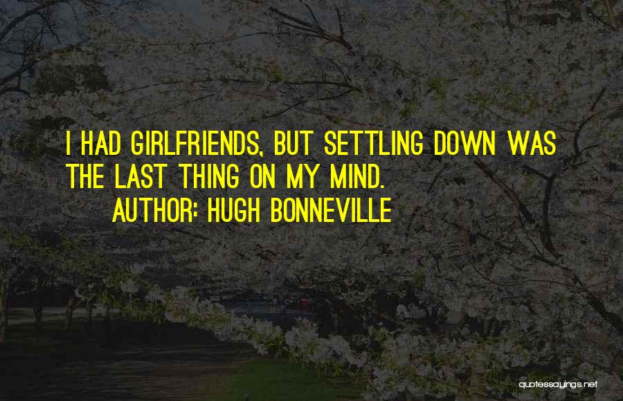 Settling Down Quotes By Hugh Bonneville