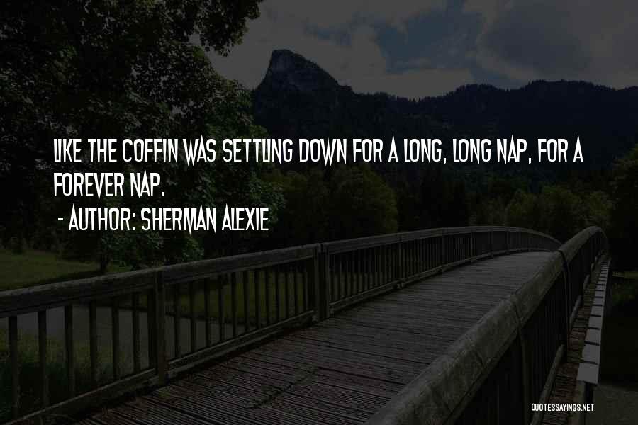 Settling Down Quotes By Sherman Alexie