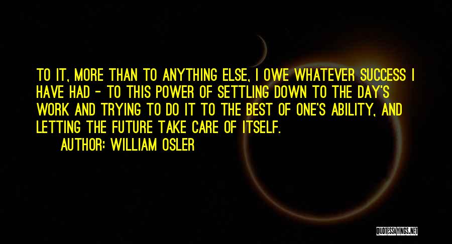 Settling Down Quotes By William Osler