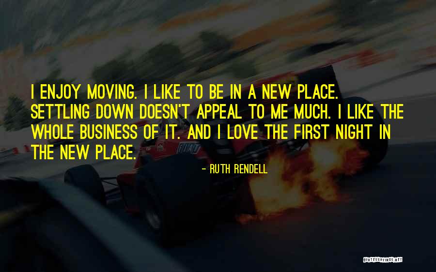 Settling In A New Place Quotes By Ruth Rendell