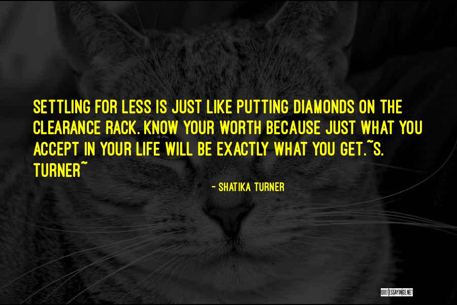 Settling Life Quotes By Shatika Turner Settling Life Quotes By Shatika Turner