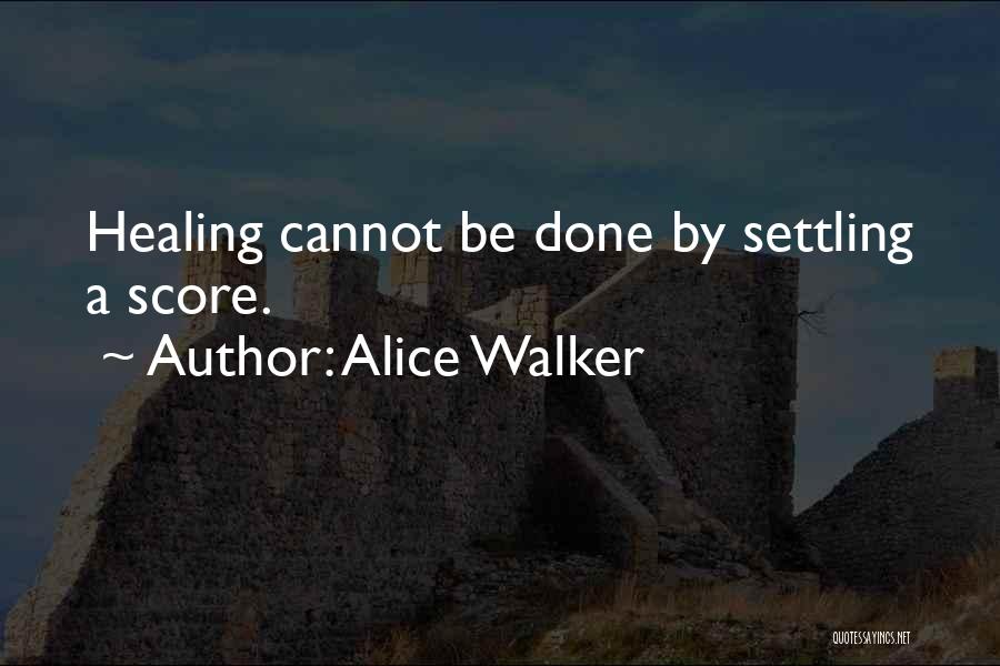 Settling The Score Quotes By Alice Walker