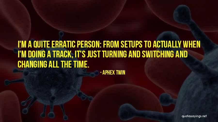 Setups 4 Quotes By Aphex Twin Setups 4 Quotes By Aphex Twin