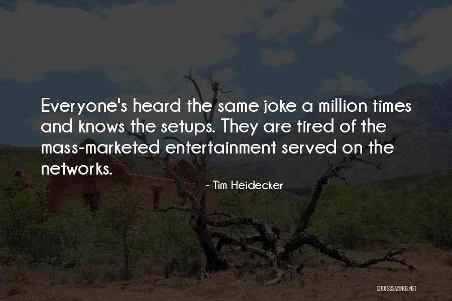 Setups 4 Quotes By Tim Heidecker Setups 4 Quotes By Tim Heidecker