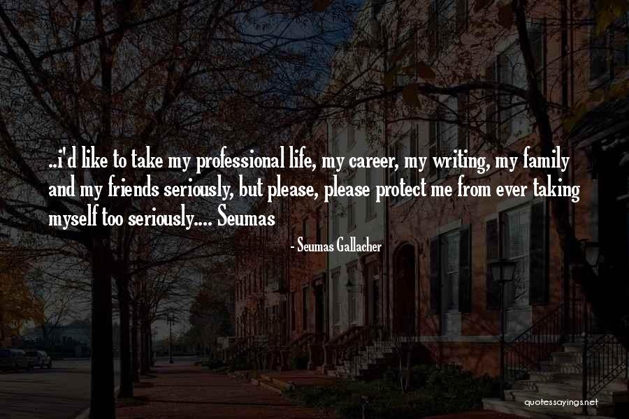 Seumas Quotes By Seumas Gallacher Seumas Quotes By Seumas Gallacher