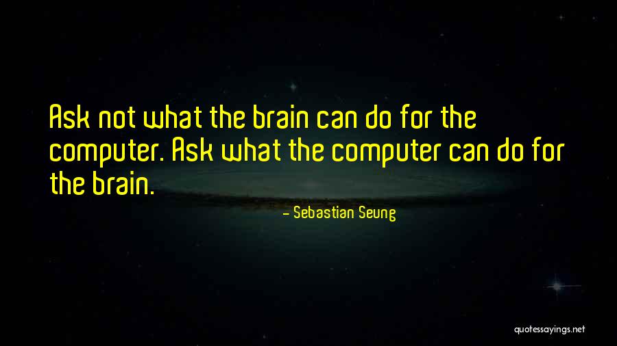 Seung Quotes By Sebastian Seung Seung Quotes By Sebastian Seung