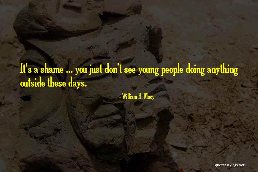 Sevani Skin Quotes By William H. Macy Sevani Skin Quotes By William H. Macy
