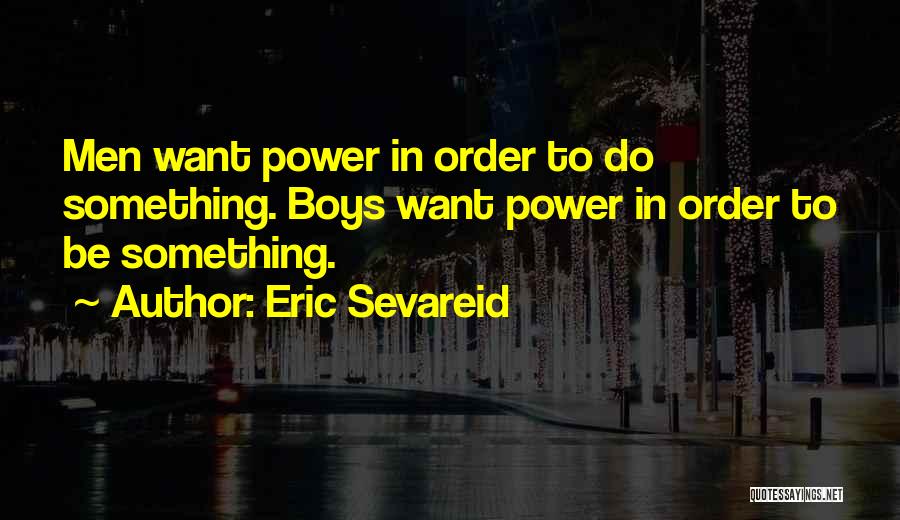 Sevareid Eric Quotes By Eric Sevareid