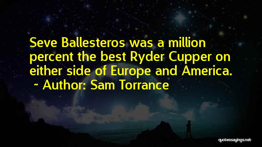 Seve Ballesteros Best Quotes By Sam Torrance