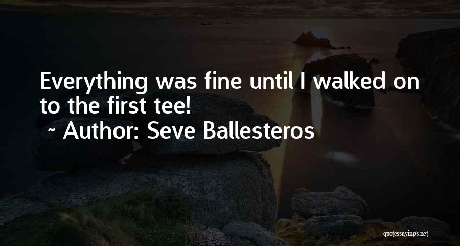 Seve Ballesteros Best Quotes By Seve Ballesteros