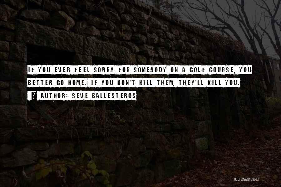 Seve Ballesteros Quotes 402258