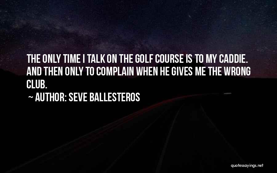 Seve Ballesteros Quotes 882216