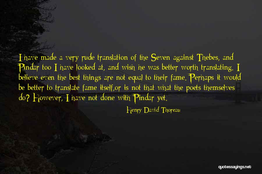 Seven Against Thebes Quotes By Henry David Thoreau