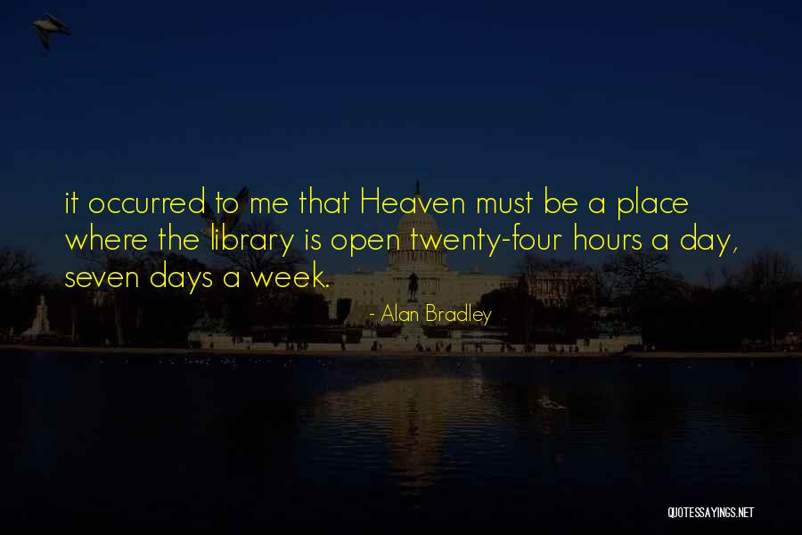 Seven Days Quotes By Alan Bradley Seven Days Quotes By Alan Bradley