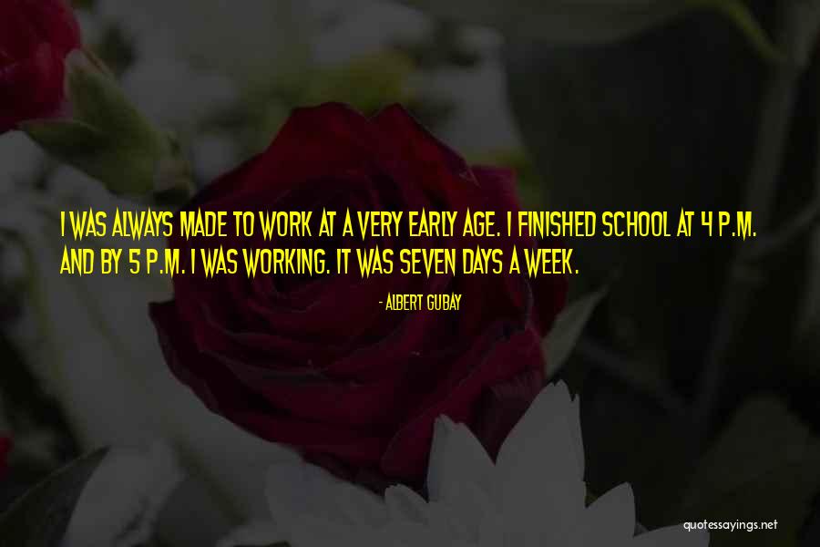 Seven Days Quotes By Albert Gubay Seven Days Quotes By Albert Gubay